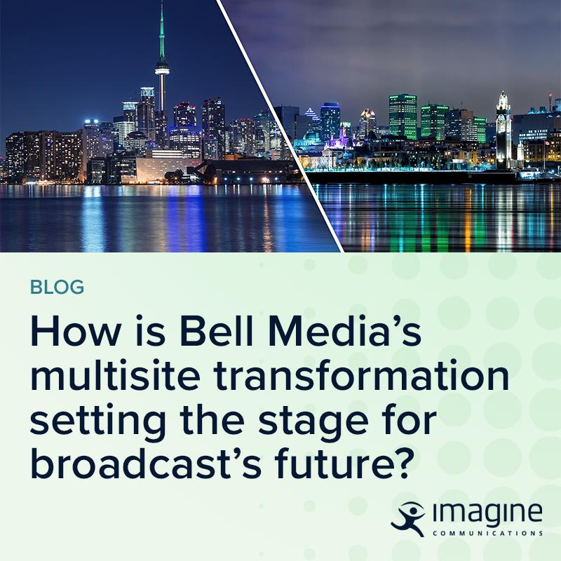 Bell Media’s multisite cloud hybrid aims to cut broadcast friction