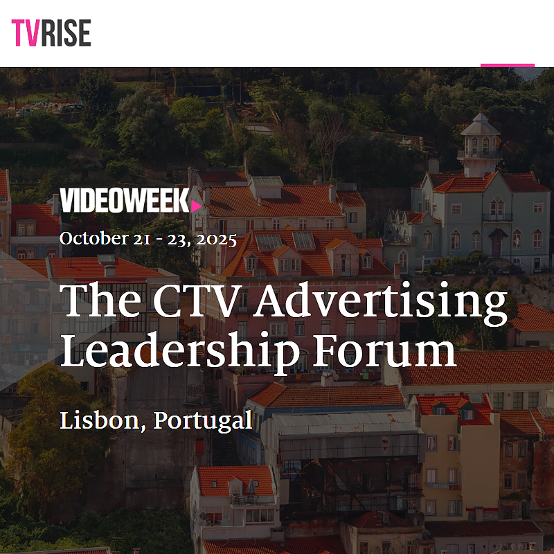 Videoweek October 21-23, 2025 The CTV Advertising Leadership Forum Lisbon, Portugal
